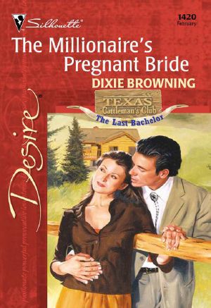 [Texas Cattleman's Club: The Last Bachelor 01] • The Millionaire's Pregnant Bride